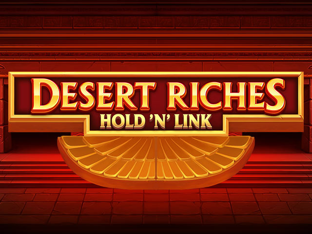 Desert Riches Hold'N Link Stakelogic